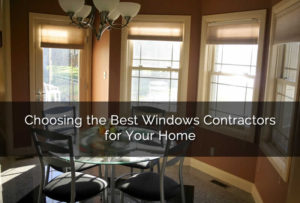 Choosing-the-Best-Windows-Contractors-for-Your-Home
